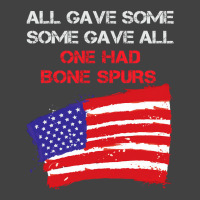 All Gave Some Some Gave All One Had Bone Spurs Vintage T-shirt | Artistshot