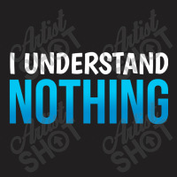 I Understand Nothing, The Office Quotes T-shirt | Artistshot