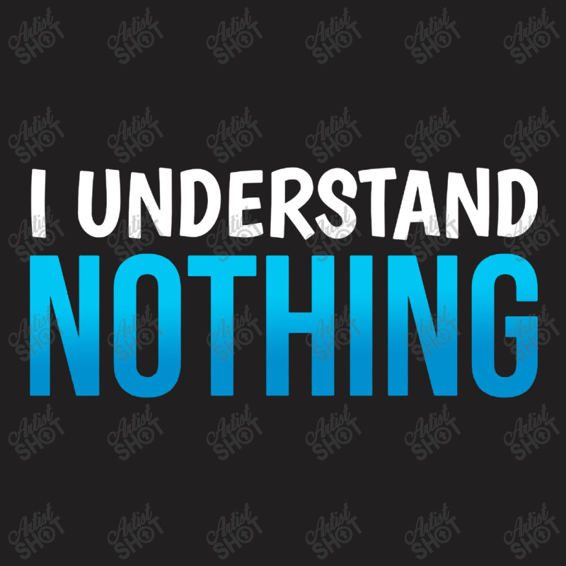 I Understand Nothing, The Office Quotes T-shirt | Artistshot