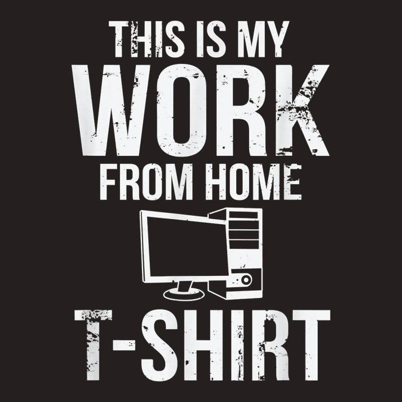 This Is My Work From Home T Shirt Funny Telecommuter T Shirt Tank Top by klezgbnist | Artistshot