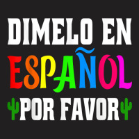 Spanish Language Bilingual Teacher Gift Dimelo En Espanol T Shirt T-shirt | Artistshot