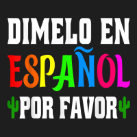 Spanish Language Bilingual Teacher Gift Dimelo En Espanol T Shirt Classic T-shirt | Artistshot