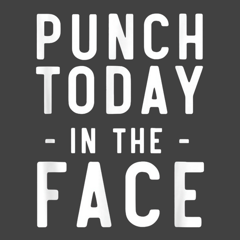 Punch Today In The Face Shirts Vintage T-shirt | Artistshot