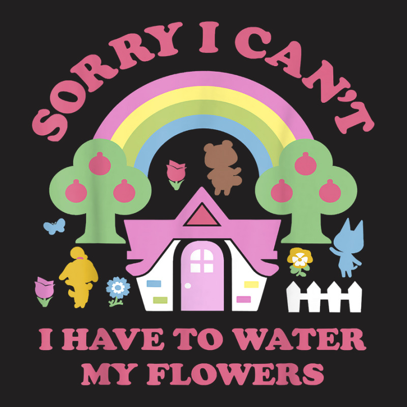 Animal Crossing Sorry I Can T I Have To Water My Flowers T-shirt | Artistshot