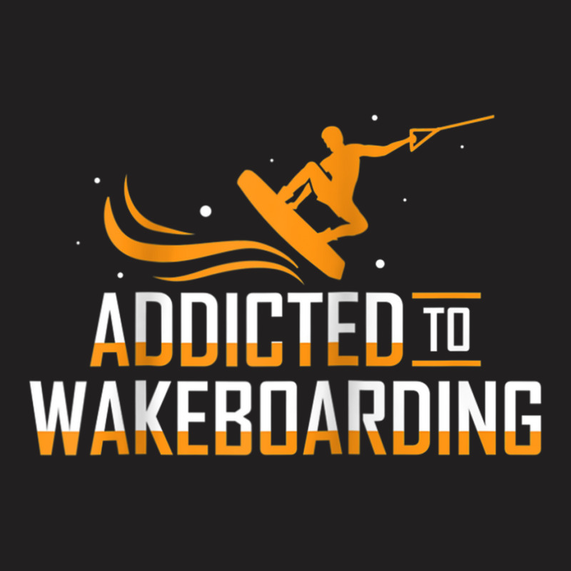 Addicted To Wakeboarding Wake Wakeboarder Wakeboard Funny Ap Raglan Ba T-shirt | Artistshot