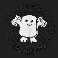 Working My Adipose Off  Funny Exercise Gift Apparel Tank Top T-shirt | Artistshot