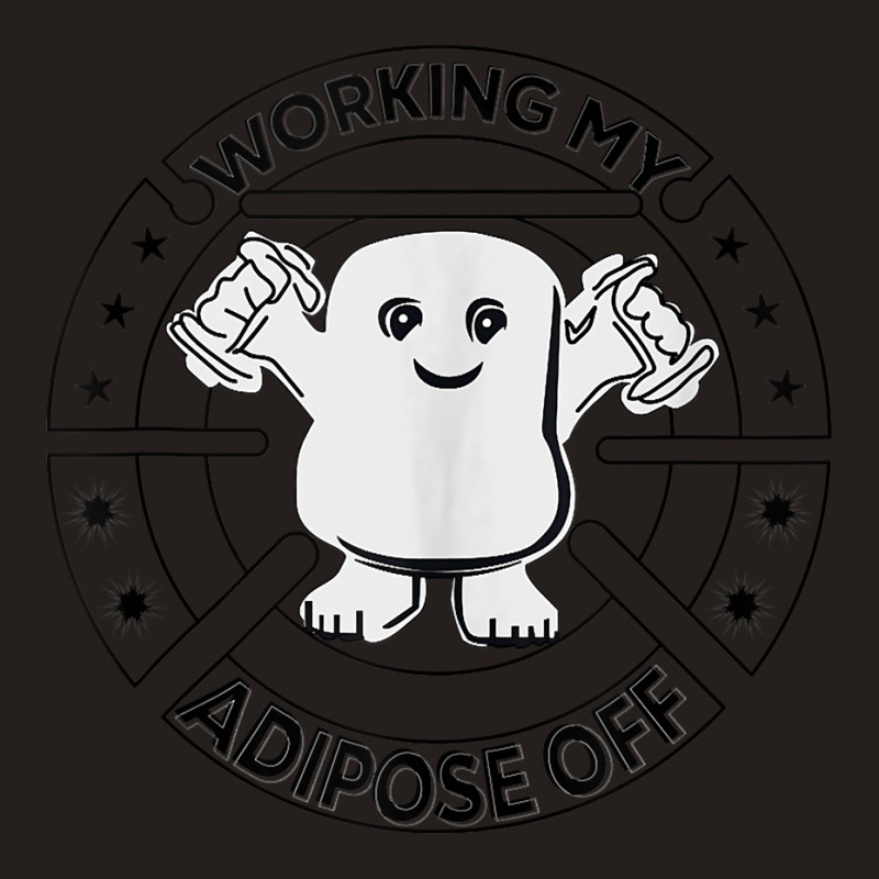 Working My Adipose Off  Funny Exercise Gift Apparel Tank Top Tank Top | Artistshot