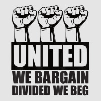 United We Bargain, Divided We Beg   Labor Union Protest T Shirt Exclusive T-shirt | Artistshot