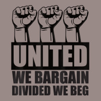 United We Bargain, Divided We Beg   Labor Union Protest T Shirt Vintage T-shirt | Artistshot