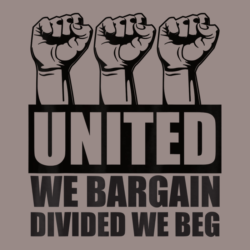 United We Bargain, Divided We Beg   Labor Union Protest T Shirt Vintage T-shirt | Artistshot