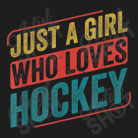 Just A Girl Who Loves Hockey Funny Ice Hockey Classic T-shirt | Artistshot