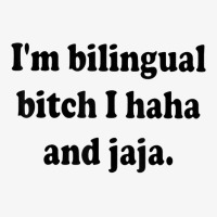 I’m Bilingual Bitch Haha And Jaja T Shirt Ladies Fitted T-shirt | Artistshot