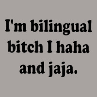 I’m Bilingual Bitch Haha And Jaja T Shirt Racerback Tank | Artistshot