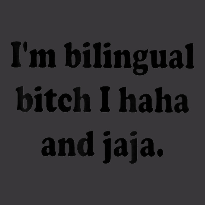 I’m Bilingual Bitch Haha And Jaja T Shirt Ladies Curvy T-Shirt by plancefbtluceka | Artistshot