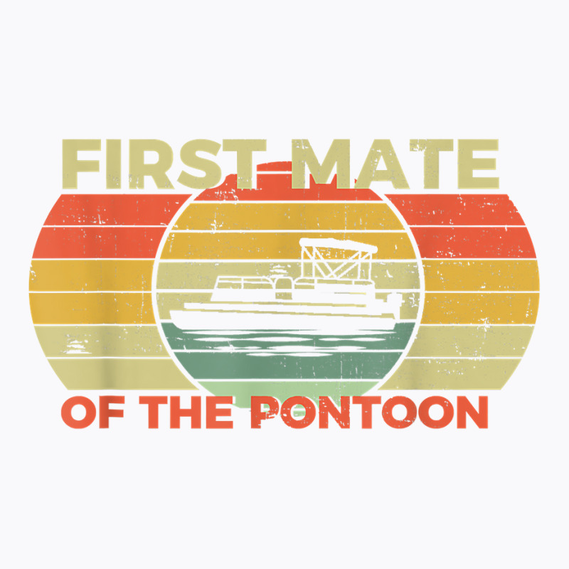 Retro First Mate Pontoon Captain Boat Boating Pontooning T Shirt T-shirt | Artistshot