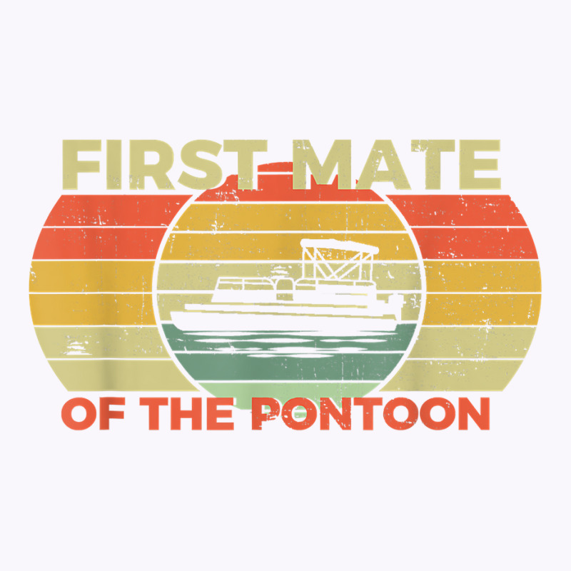 Retro First Mate Pontoon Captain Boat Boating Pontooning T Shirt Tank Top | Artistshot