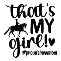 That's My Girl Proud Horse Show Mom Equestrian Mother T Shirt Unisex Hoodie | Artistshot