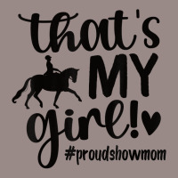 That's My Girl Proud Horse Show Mom Equestrian Mother T Shirt Vintage T-shirt | Artistshot