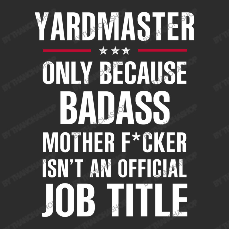 Gift For Badass Yardmaster Exclusive T-shirt by thanchashop | Artistshot