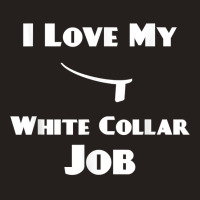 Mens I Love My White Collar Job   Priest Ordination Gift T Shirt Tank Top | Artistshot