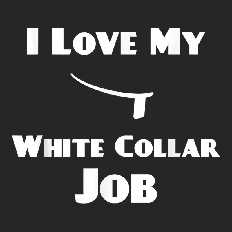 Mens I Love My White Collar Job   Priest Ordination Gift T Shirt Ladies Fitted T-Shirt by plancefbtluceka | Artistshot