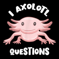 Smiling Axolotl Mexican Walking Fish I Axolotl Questions T Shirt Oval Patch | Artistshot