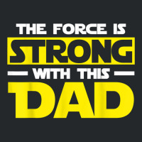 The Force Is Strong With This My Dad T Shirt T Shirt Crewneck Sweatshirt | Artistshot