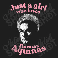 Just A Girl Who Loves Thomas Aquinas Metaphysics Classic T-shirt | Artistshot