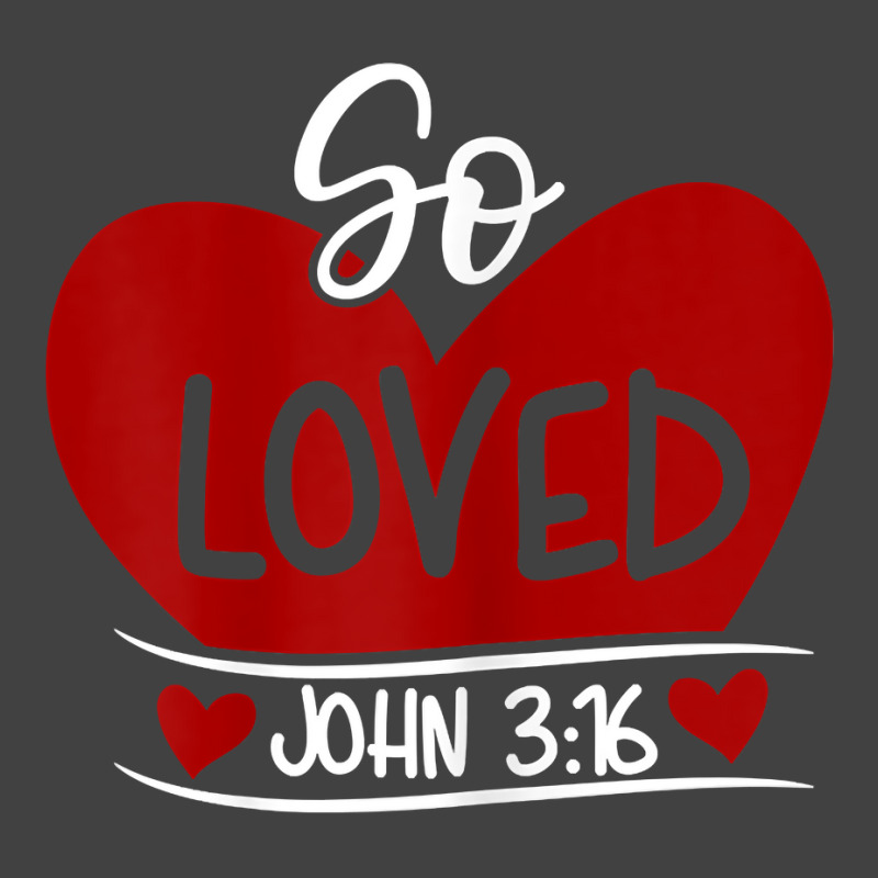 So Loved John 3 16 Valentines Easter Christian  John 316 T Shirt Vintage T-shirt | Artistshot