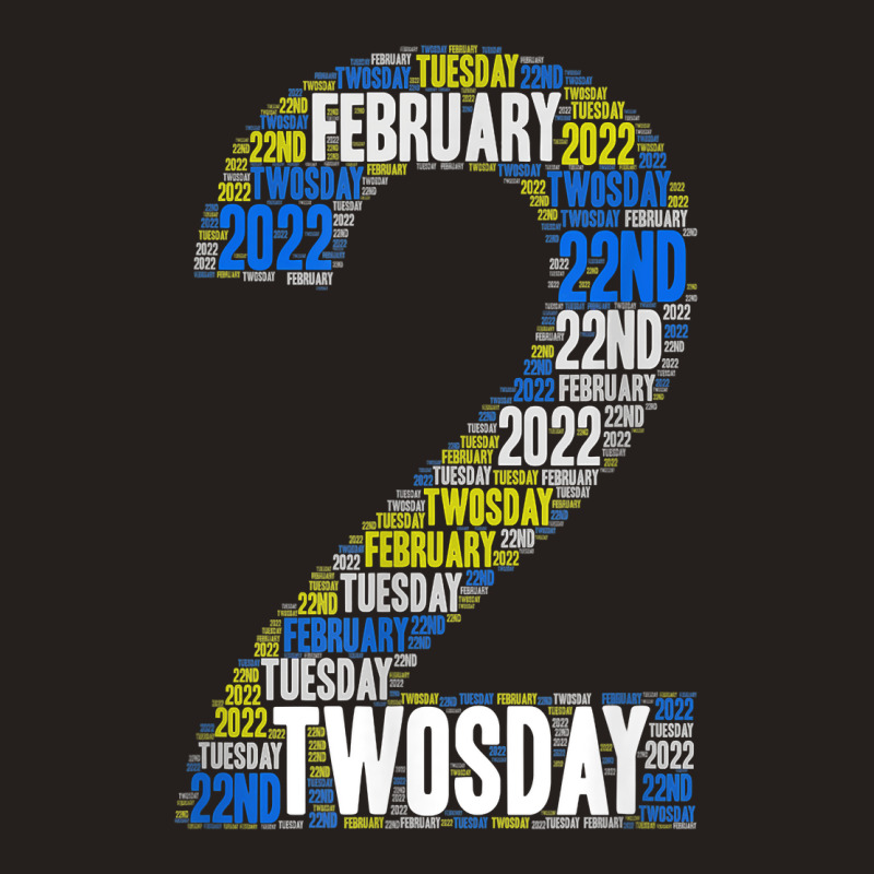 Twosday Tuesday   February 22nd 2022   Commemorative Twosday T Shirt Tank Top | Artistshot