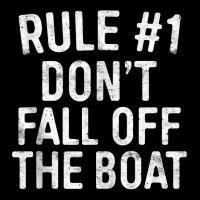 Rule 1 Don't Fall Off The Boat T Shirt Cruise Vacation Tank Top V-neck Tee | Artistshot