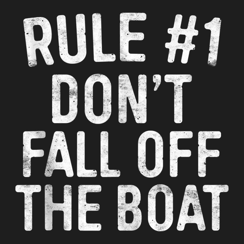 Rule 1 Don't Fall Off The Boat T Shirt Cruise Vacation Tank Top Classic T-shirt | Artistshot