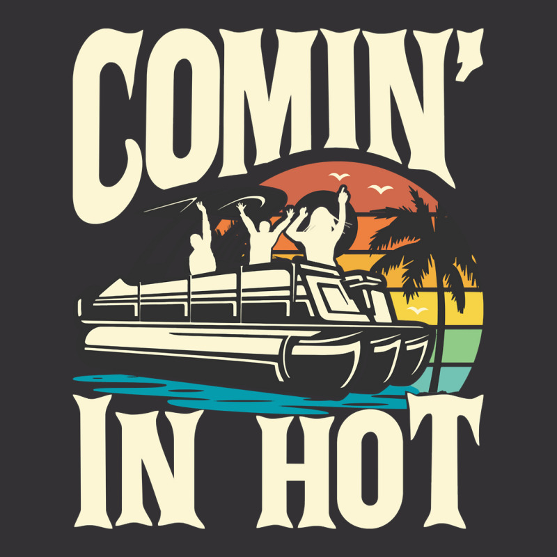 Comin In Hot   Funny Pontoon Boat Pontooning Party Boat Long Sleeve T Vintage Hoodie And Short Set | Artistshot