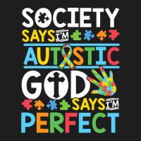 Autism Son Child Daughter Society God Says I M Perfect Faith Classic T-shirt | Artistshot