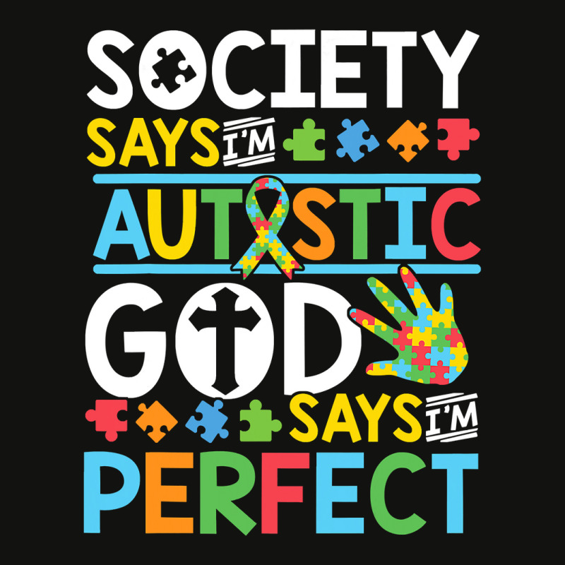 Autism Son Child Daughter Society God Says I M Perfect Faith Scorecard Crop Tee by EricWade | Artistshot