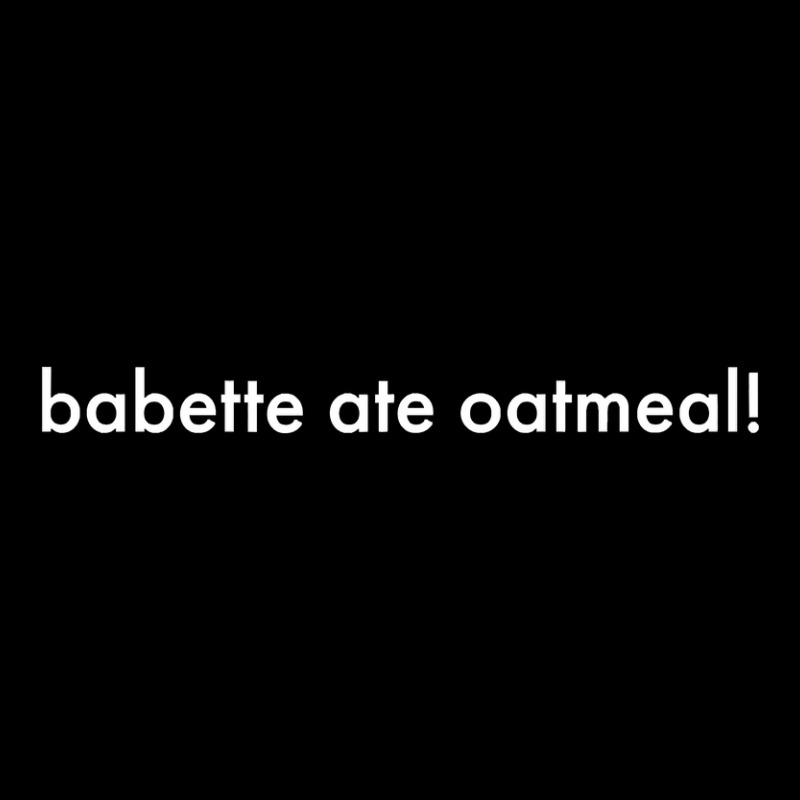 Babette Ate Oatmeal Tshirt Men Women Unisex Jogger | Artistshot