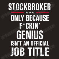 Gift For F Ckin' Genius Stockbroker Tank Top | Artistshot