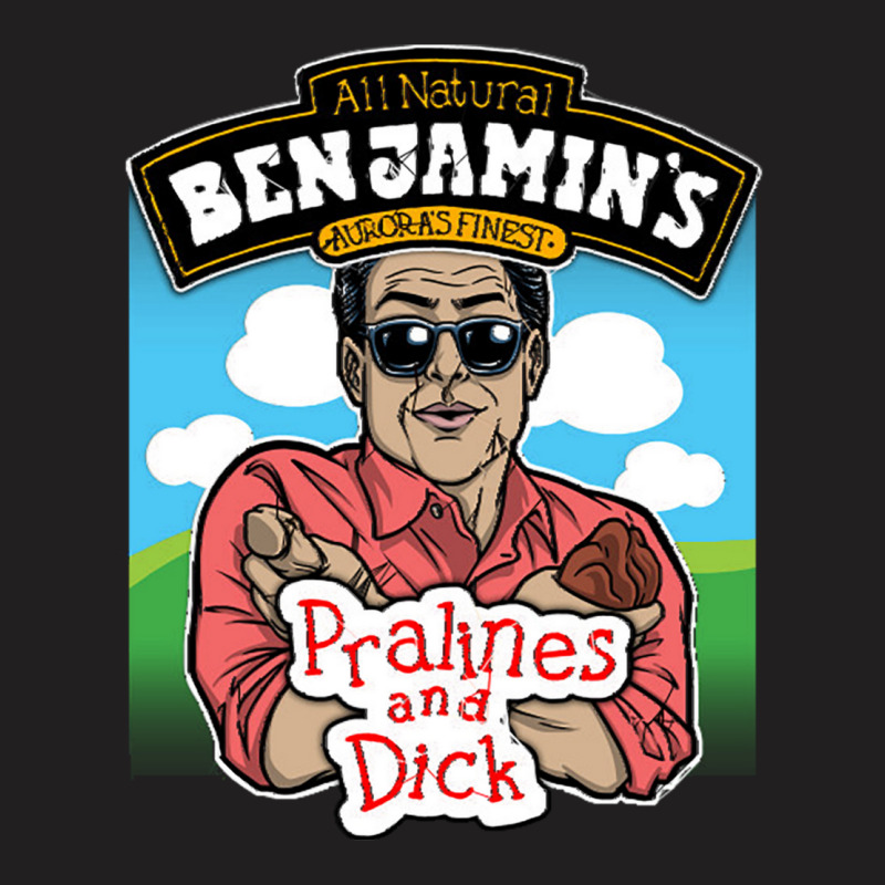 Benjamin's Pralines And Dick (uncensored) T-shirt | Artistshot