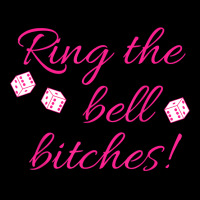 Ring The Bell Bitches! Bunco Game Night Funny T Shirt Zipper Hoodie | Artistshot