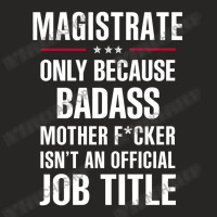 Gift For Badass Magistrate Ladies Fitted T-shirt | Artistshot