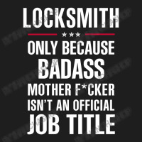 Gift For Badass Locksmith Classic T-shirt | Artistshot