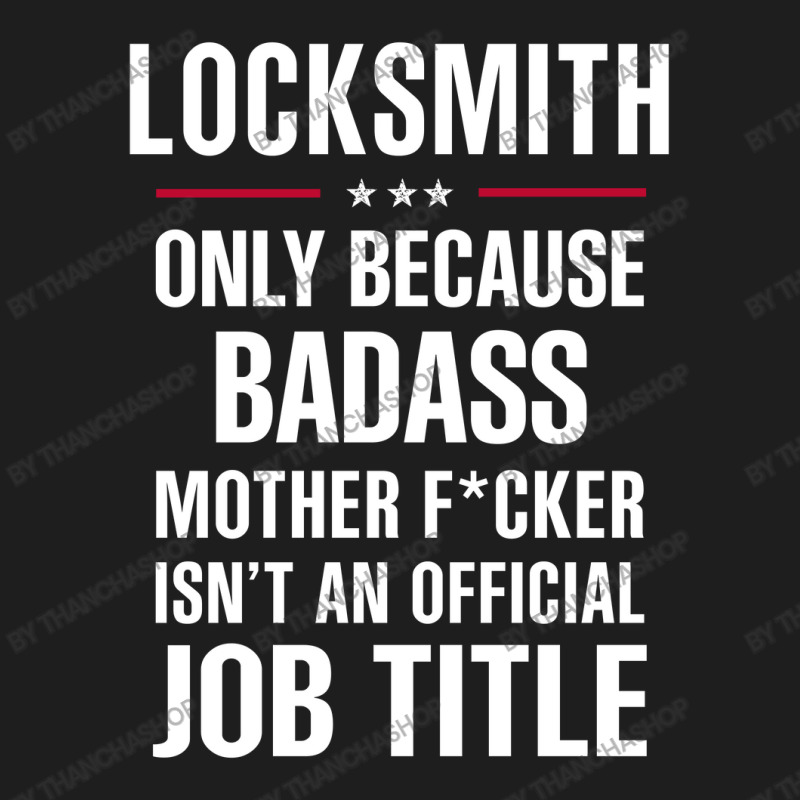 Gift For Badass Locksmith Classic T-shirt by thanchashop | Artistshot