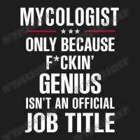 Gift For F Ckin' Genius Mycologist Classic T-shirt | Artistshot