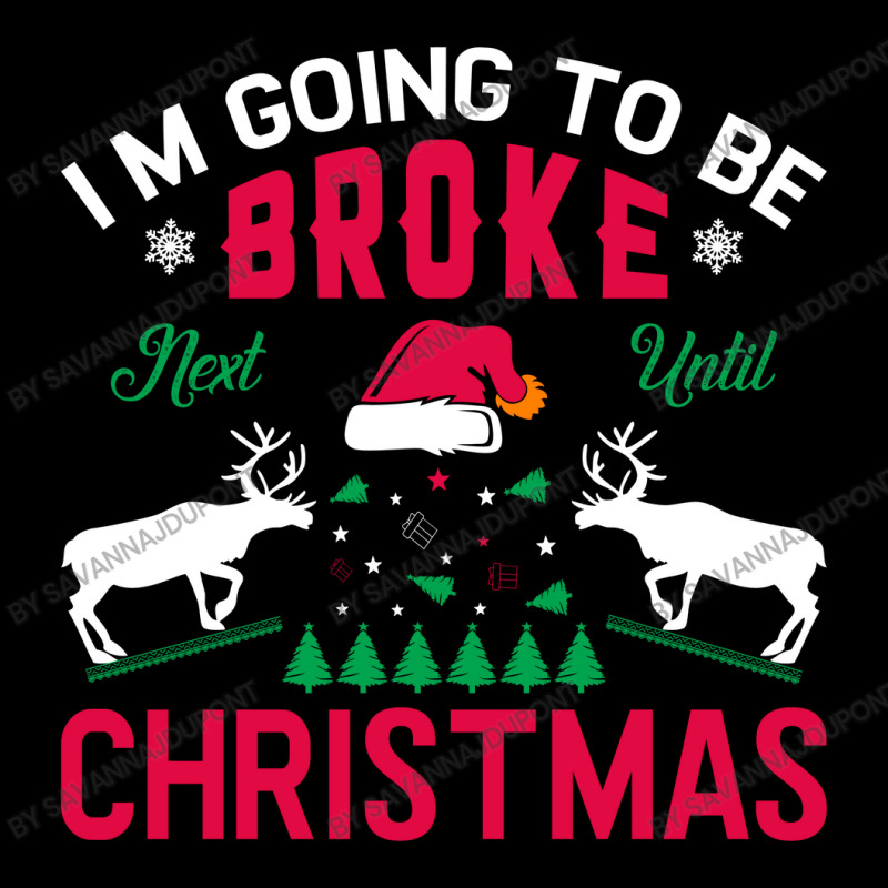 I'm Going To Be Broke Next Until Christmas Pocket T-shirt | Artistshot