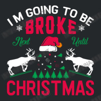 I'm Going To Be Broke Next Until Christmas Crewneck Sweatshirt | Artistshot