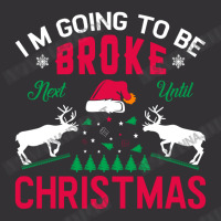 I'm Going To Be Broke Next Until Christmas Vintage Hoodie | Artistshot