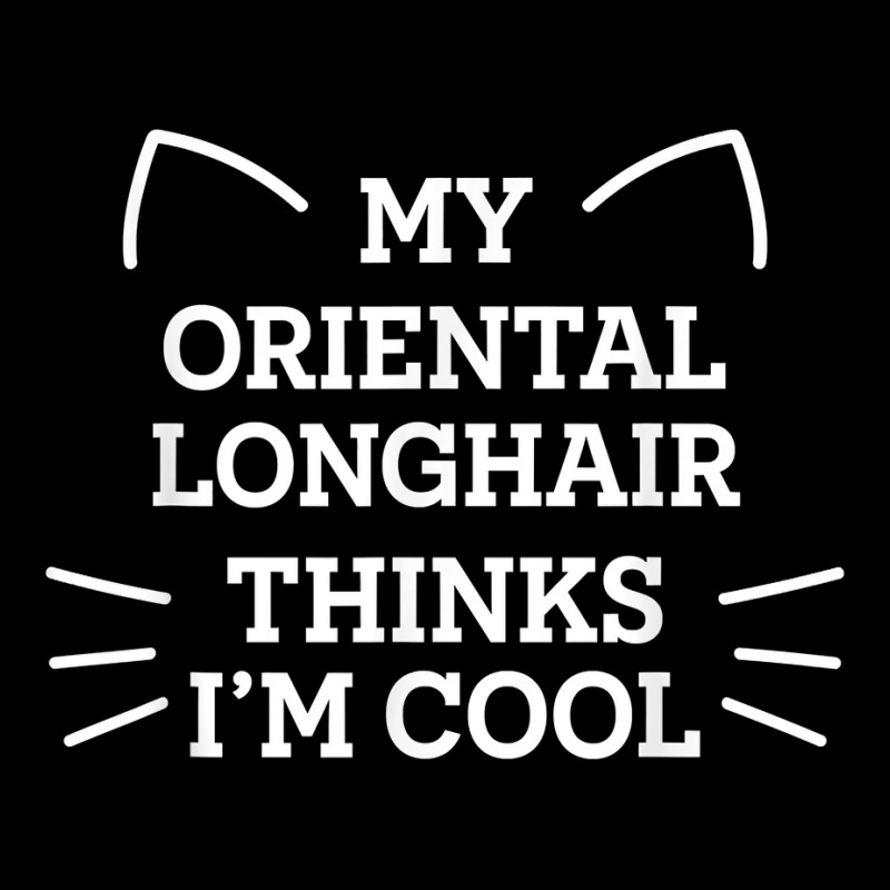 My Oriental Longhair Cat Thinks I'm Cool Funny Cat Mom Humor T Shirt Men's Long Sleeve Pajama Set | Artistshot