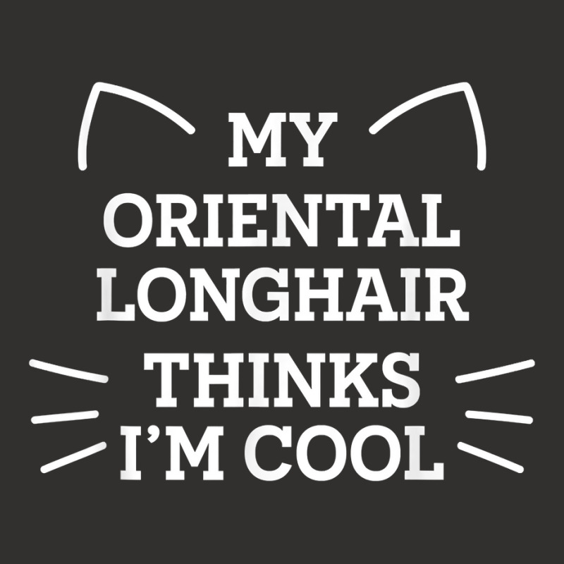 My Oriental Longhair Cat Thinks I'm Cool Funny Cat Mom Humor T Shirt Champion Hoodie | Artistshot