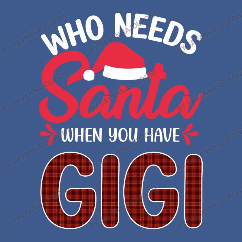 Who Needs Santa When You Have Gigi Champion Hoodie | Artistshot