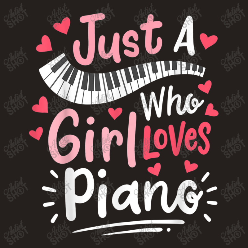 Piano Pianist Just A Girl Who Loves Piano Tank Top | Artistshot